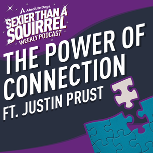 The Power of Connection ft. Justin Prust