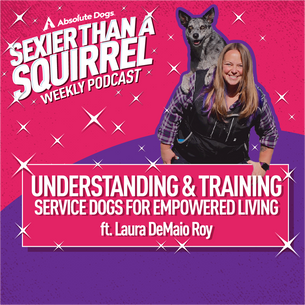 Understanding &amp; Training Service Dogs for Empowered Living ft. Laura DeMaio Roy
